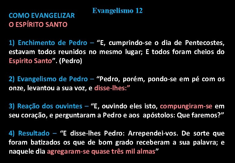 COMO EVANGELIZAR O ESPÍRITO SANTO Evangelismo 12 1) Enchimento de Pedro – “E, cumprindo