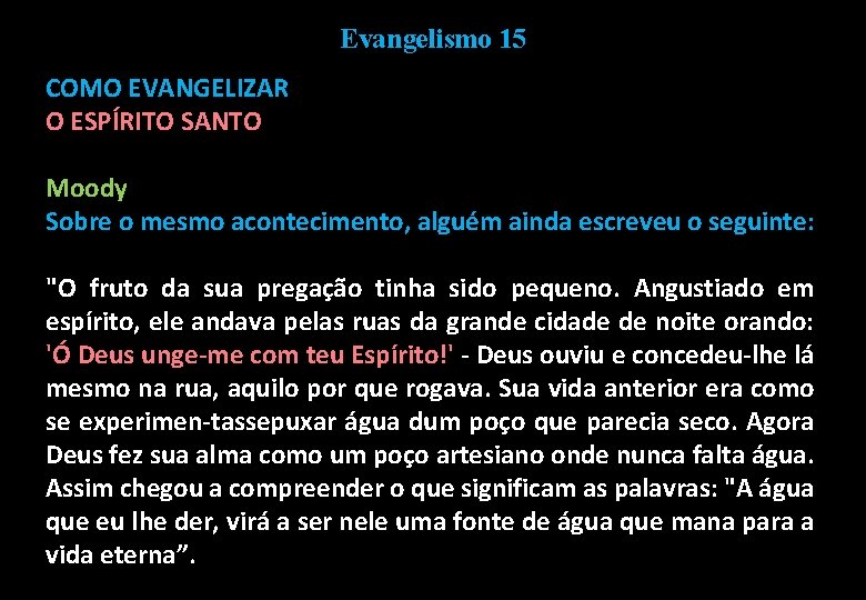 Evangelismo 15 COMO EVANGELIZAR O ESPÍRITO SANTO Moody Sobre o mesmo acontecimento, alguém ainda