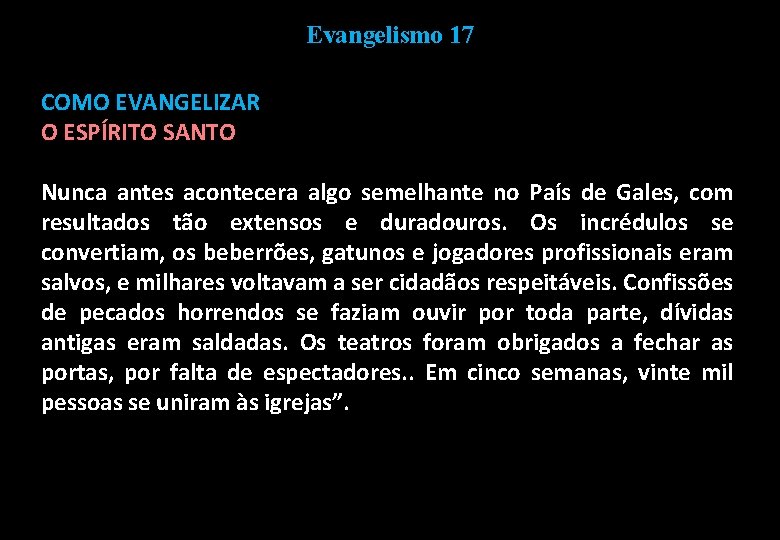 Evangelismo 17 COMO EVANGELIZAR O ESPÍRITO SANTO Nunca antes acontecera algo semelhante no País