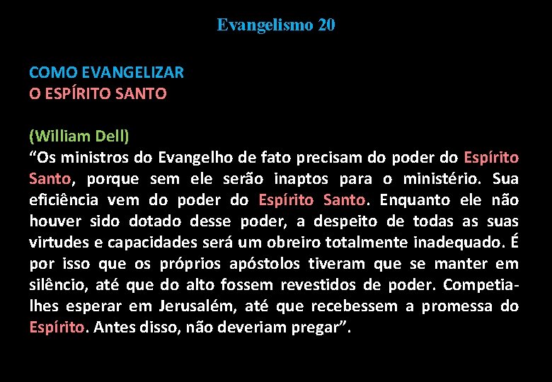 Evangelismo 20 COMO EVANGELIZAR O ESPÍRITO SANTO (William Dell) “Os ministros do Evangelho de
