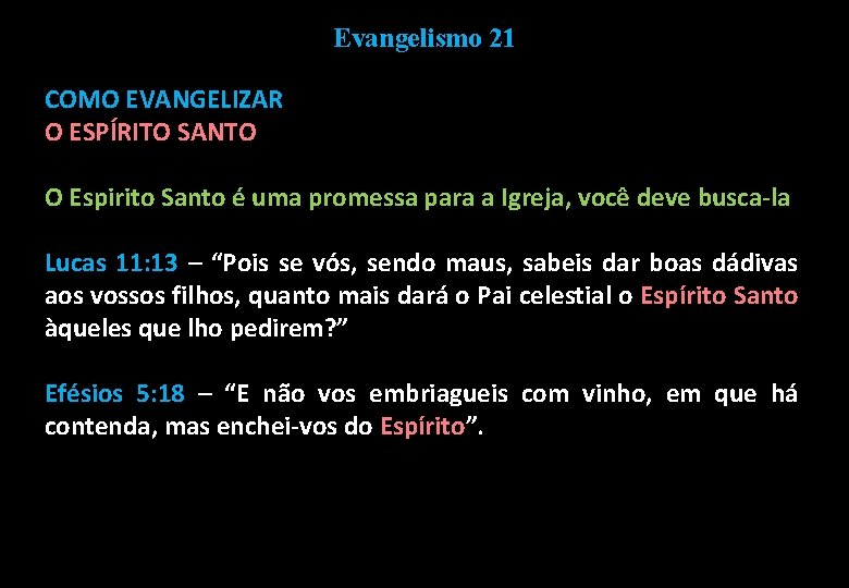 Evangelismo 21 COMO EVANGELIZAR O ESPÍRITO SANTO O Espirito Santo é uma promessa para
