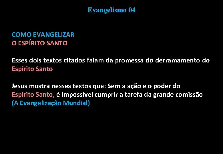 Evangelismo 04 COMO EVANGELIZAR O ESPÍRITO SANTO Esses dois textos citados falam da promessa