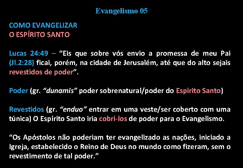 Evangelismo 05 COMO EVANGELIZAR O ESPÍRITO SANTO Lucas 24: 49 – “Eis que sobre