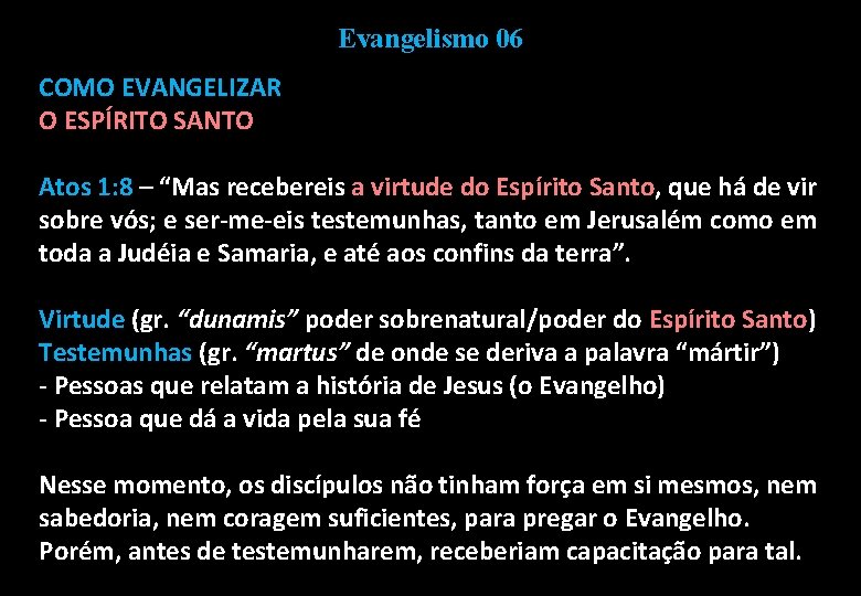 Evangelismo 06 COMO EVANGELIZAR O ESPÍRITO SANTO Atos 1: 8 – “Mas recebereis a