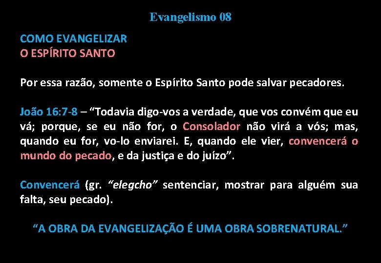 Evangelismo 08 COMO EVANGELIZAR O ESPÍRITO SANTO Por essa razão, somente o Espírito Santo