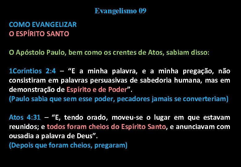 Evangelismo 09 COMO EVANGELIZAR O ESPÍRITO SANTO O Apóstolo Paulo, bem como os crentes