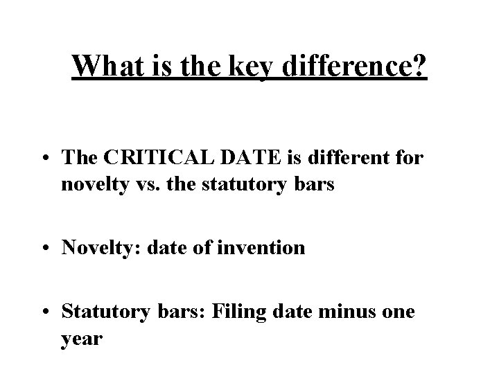 What is the key difference? • The CRITICAL DATE is different for novelty vs.
