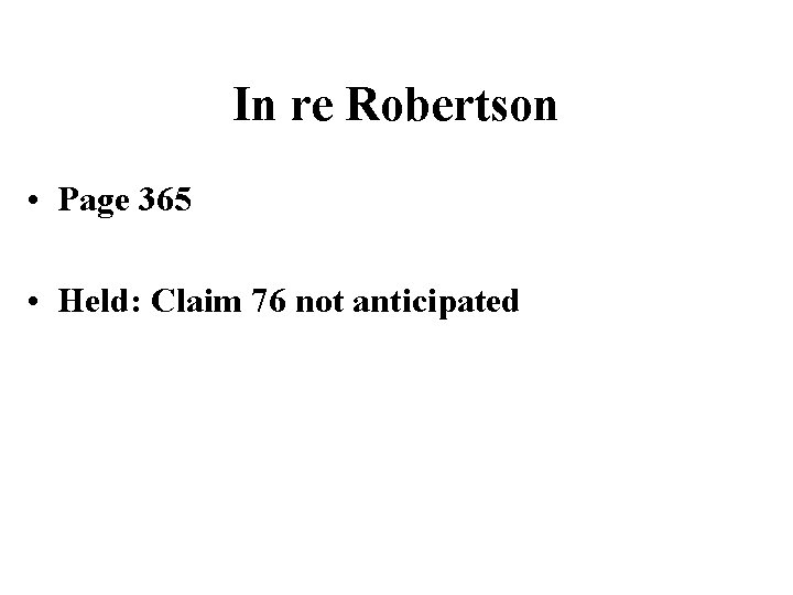 In re Robertson • Page 365 • Held: Claim 76 not anticipated 