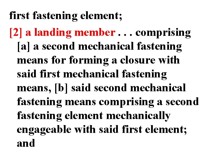 first fastening element; [2] a landing member. . . comprising [a] a second mechanical