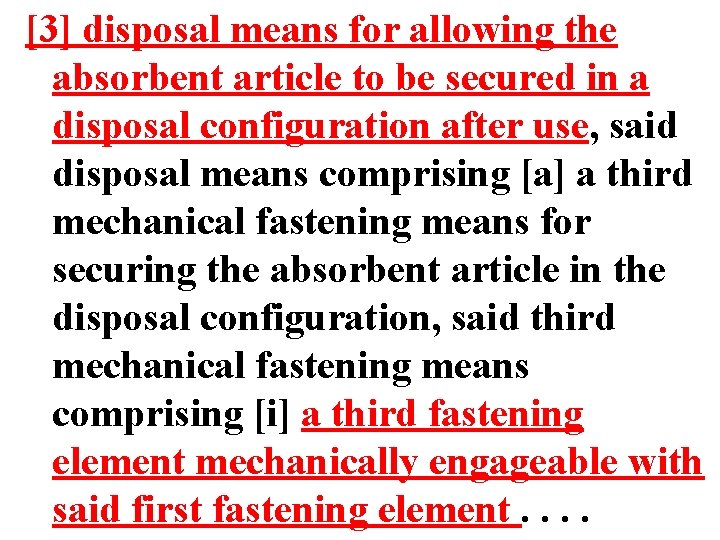 [3] disposal means for allowing the absorbent article to be secured in a disposal