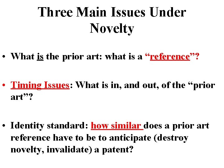 Three Main Issues Under Novelty • What is the prior art: what is a