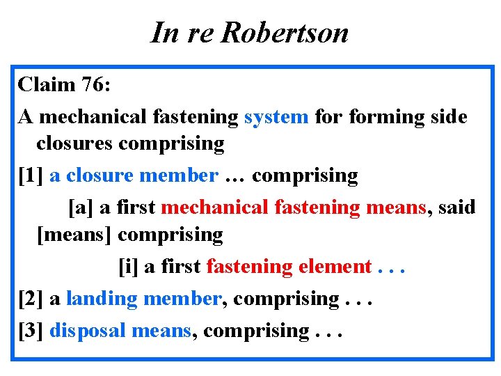 In re Robertson Claim 76: A mechanical fastening system forming side closures comprising [1]