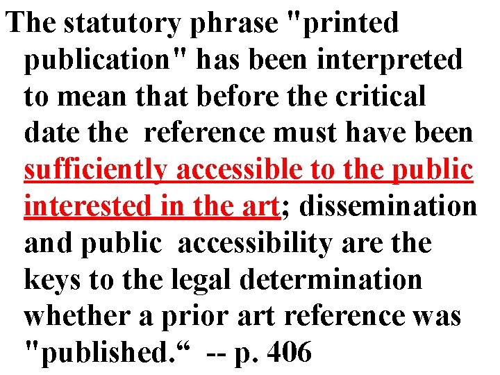 The statutory phrase "printed publication" has been interpreted to mean that before the critical