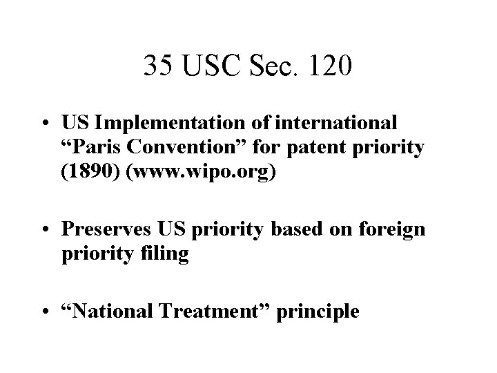 35 USC Sec. 120 • US Implementation of international “Paris Convention” for patent priority