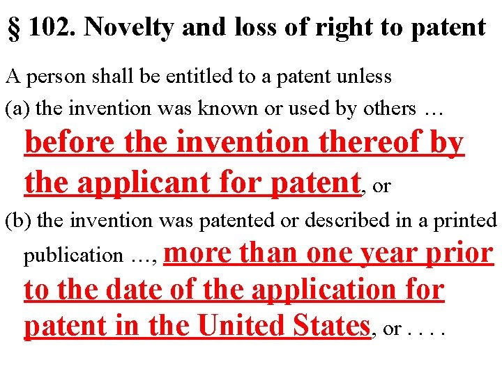 § 102. Novelty and loss of right to patent A person shall be entitled