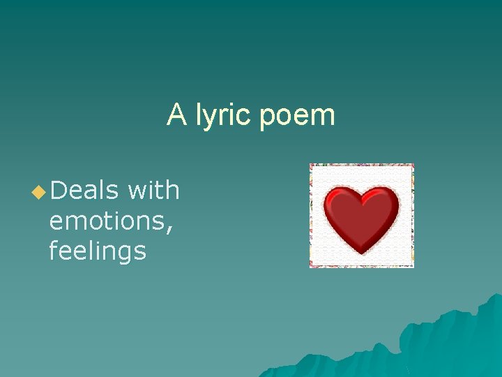 A lyric poem u Deals with emotions, feelings 