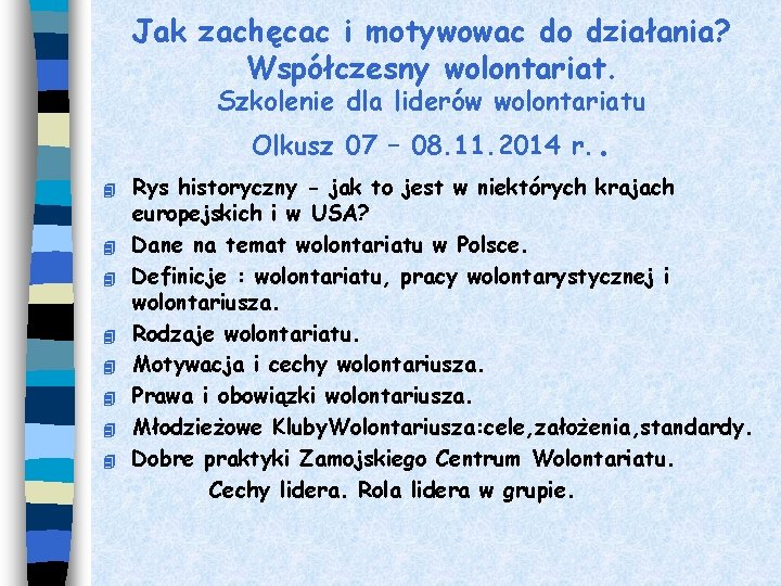 Jak zachęcac i motywowac do działania? Współczesny wolontariat. Szkolenie dla liderów wolontariatu Olkusz 07