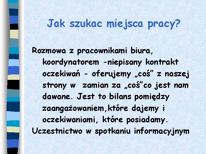 Jak szukac miejsca pracy? Rozmowa z pracownikami biura, koordynatorem -niepisany kontrakt oczekiwań - oferujemy