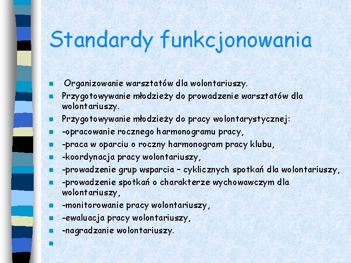 Standardy funkcjonowania n n n Organizowanie warsztatów dla wolontariuszy. Przygotowywanie młodzieży do prowadzenie warsztatów