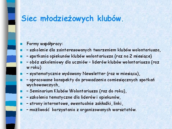 Siec młodzieżowych klubów. n n n n n Formy współpracy: – szkolenie dla zainteresowanych