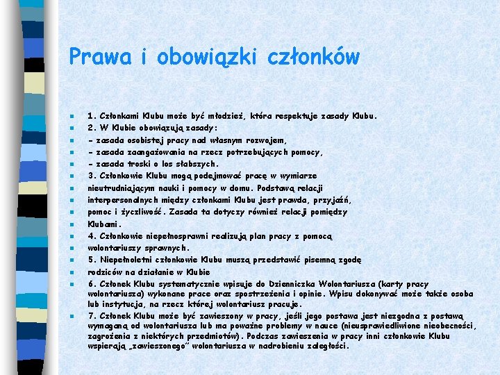 Prawa i obowiązki członków n n n n 1. Członkami Klubu może być młodzież,