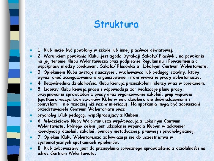 Struktura n n n n n 1. Klub może być powołany w szkole lub