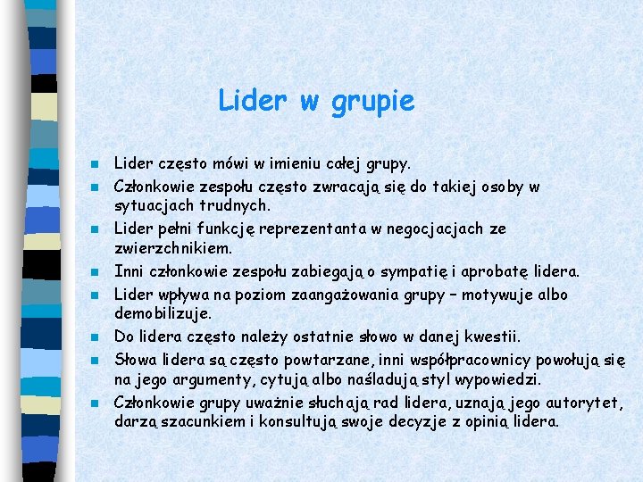 Lider w grupie n n n n Lider często mówi w imieniu całej grupy.