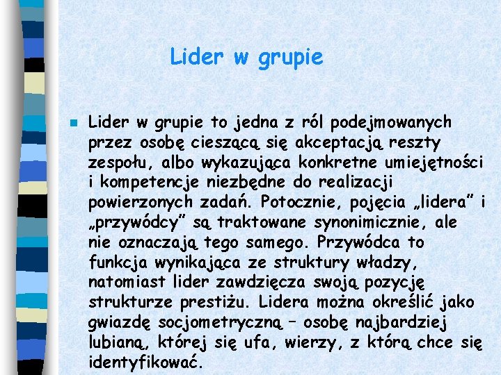 Lider w grupie n Lider w grupie to jedna z ról podejmowanych przez osobę