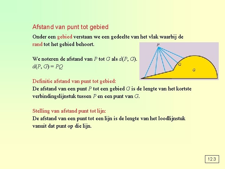 Afstand van punt tot gebied Onder een gebied verstaan we een gedeelte van het