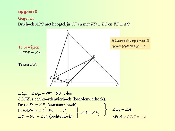 opgave 8 Gegeven: Driehoek ABC met hoogtelijn CF en met FD BC en FE