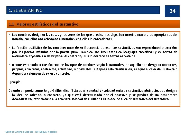 1. EL SUSTANTIVO 34 1. 5. Valores estilísticos del sustantivo • Los nombres designan