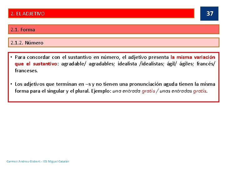 2. EL ADJETIVO 37 2. 1. Forma 2. 1. 2. Número • Para concordar