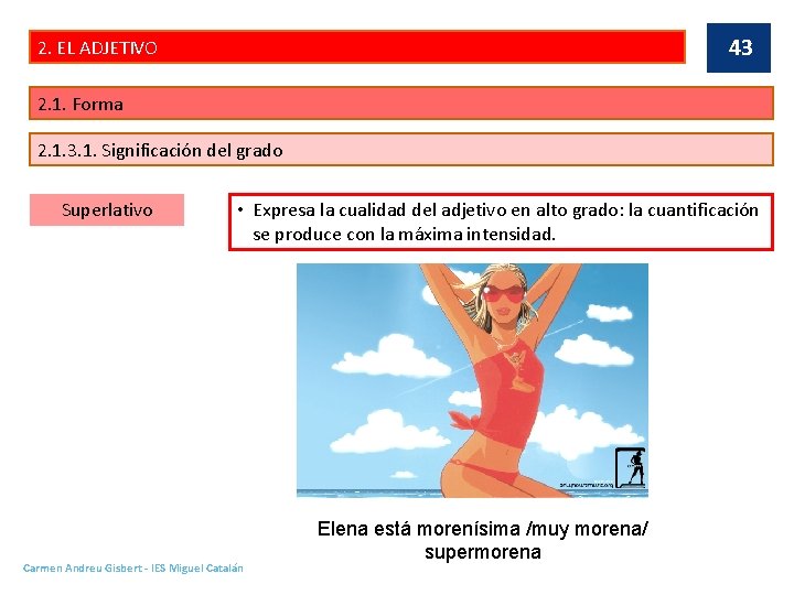 43 2. EL ADJETIVO 2. 1. Forma 2. 1. 3. 1. Significación del grado