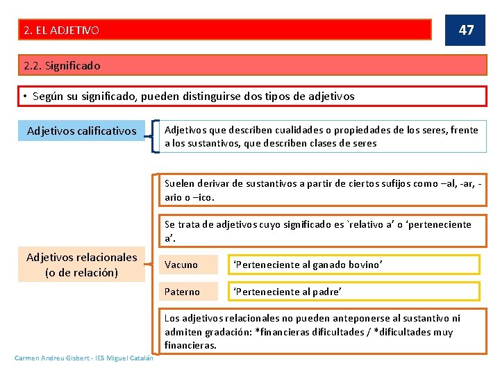 47 2. EL ADJETIVO 2. 2. Significado • Según su significado, pueden distinguirse dos