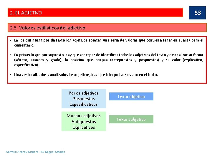 53 2. EL ADJETIVO 2. 5. Valores estilísticos del adjetivo • En los distintos