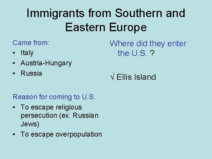 Immigrants from Southern and Eastern Europe Came from: • Italy • Austria-Hungary • Russia