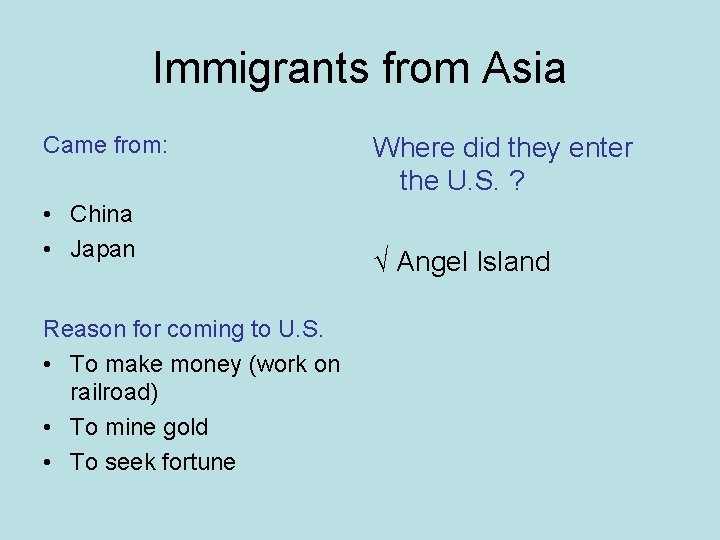 Immigrants from Asia Came from: • China • Japan Reason for coming to U.