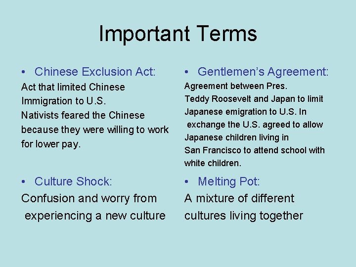 Important Terms • Chinese Exclusion Act: • Gentlemen’s Agreement: Act that limited Chinese Immigration