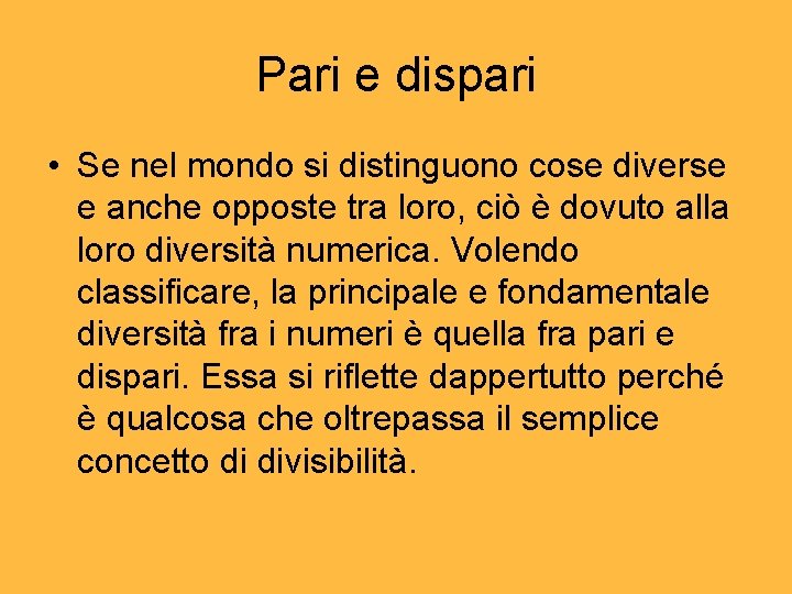 Pari e dispari • Se nel mondo si distinguono cose diverse e anche opposte Pari e dispari • Se nel mondo si distinguono cose diverse e anche opposte