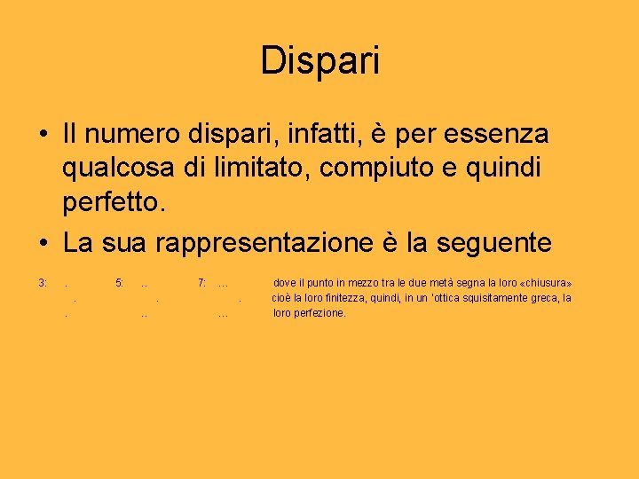 Dispari • Il numero dispari, infatti, è per essenza qualcosa di limitato, compiuto e Dispari • Il numero dispari, infatti, è per essenza qualcosa di limitato, compiuto e