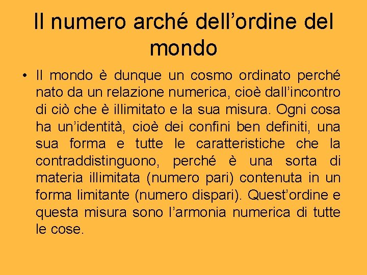 Il numero arché dell’ordine del mondo • Il mondo è dunque un cosmo ordinato Il numero arché dell’ordine del mondo • Il mondo è dunque un cosmo ordinato