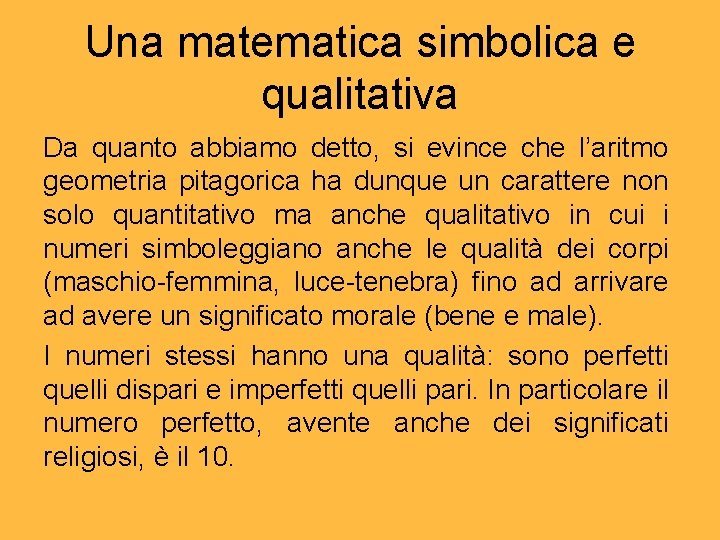 Una matematica simbolica e qualitativa Da quanto abbiamo detto, si evince che l’aritmo geometria Una matematica simbolica e qualitativa Da quanto abbiamo detto, si evince che l’aritmo geometria
