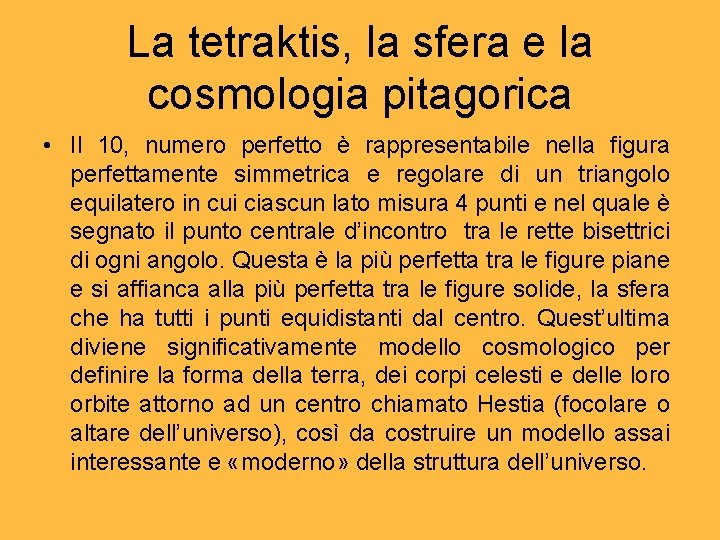 La tetraktis, la sfera e la cosmologia pitagorica • Il 10, numero perfetto è La tetraktis, la sfera e la cosmologia pitagorica • Il 10, numero perfetto è