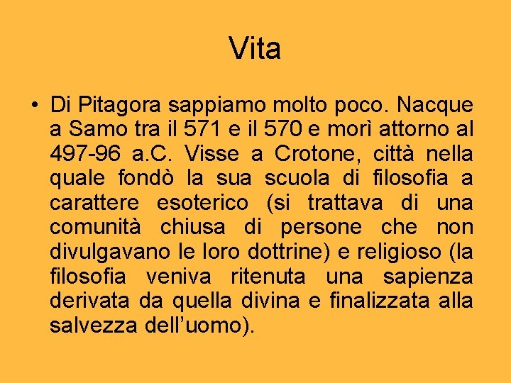 Vita • Di Pitagora sappiamo molto poco. Nacque a Samo tra il 571 e Vita • Di Pitagora sappiamo molto poco. Nacque a Samo tra il 571 e