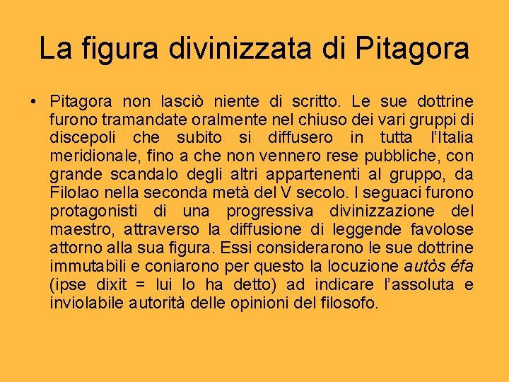 La figura divinizzata di Pitagora • Pitagora non lasciò niente di scritto. Le sue La figura divinizzata di Pitagora • Pitagora non lasciò niente di scritto. Le sue