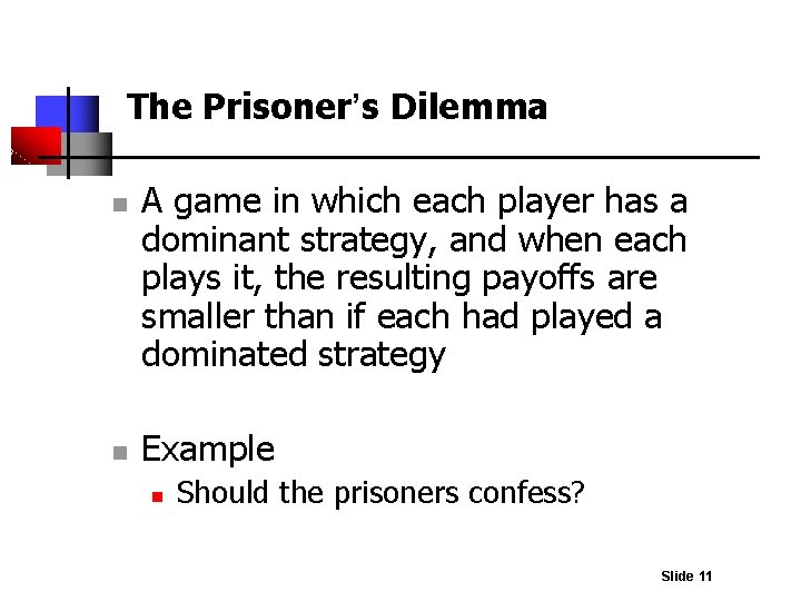 The Prisoner’s Dilemma n n A game in which each player has a dominant