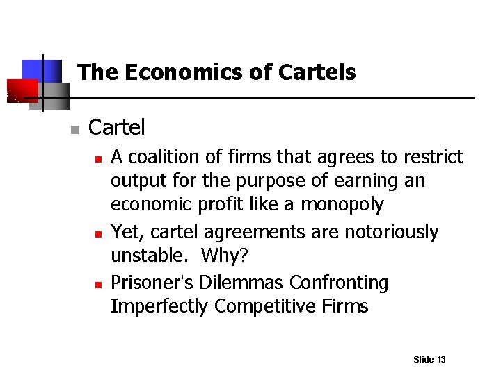 The Economics of Cartels n Cartel n n n A coalition of firms that