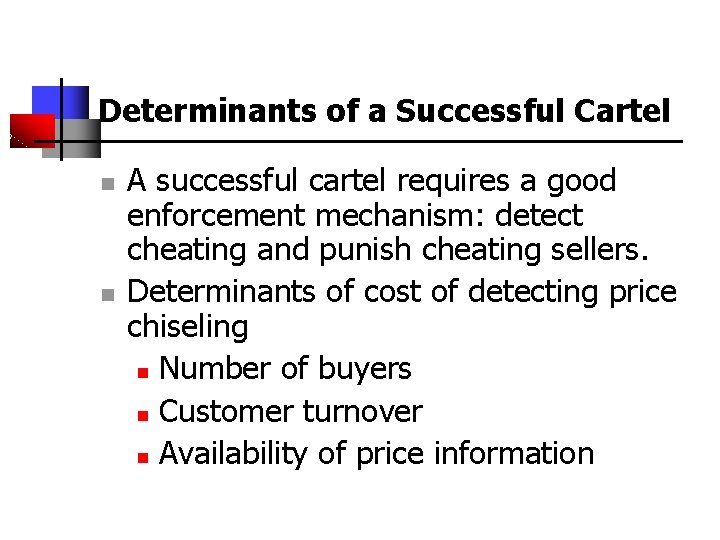 Determinants of a Successful Cartel n n A successful cartel requires a good enforcement