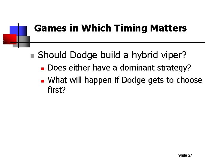 Games in Which Timing Matters n Should Dodge build a hybrid viper? n n