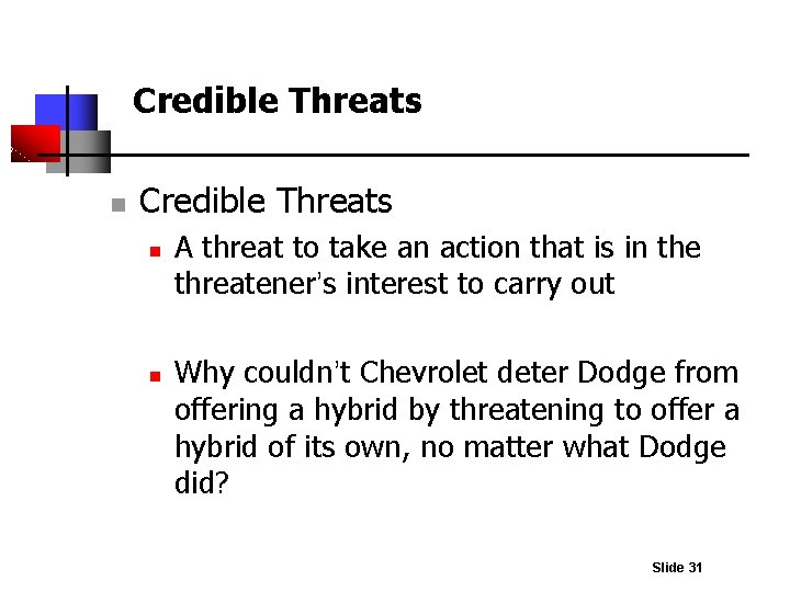 Credible Threats n n A threat to take an action that is in the